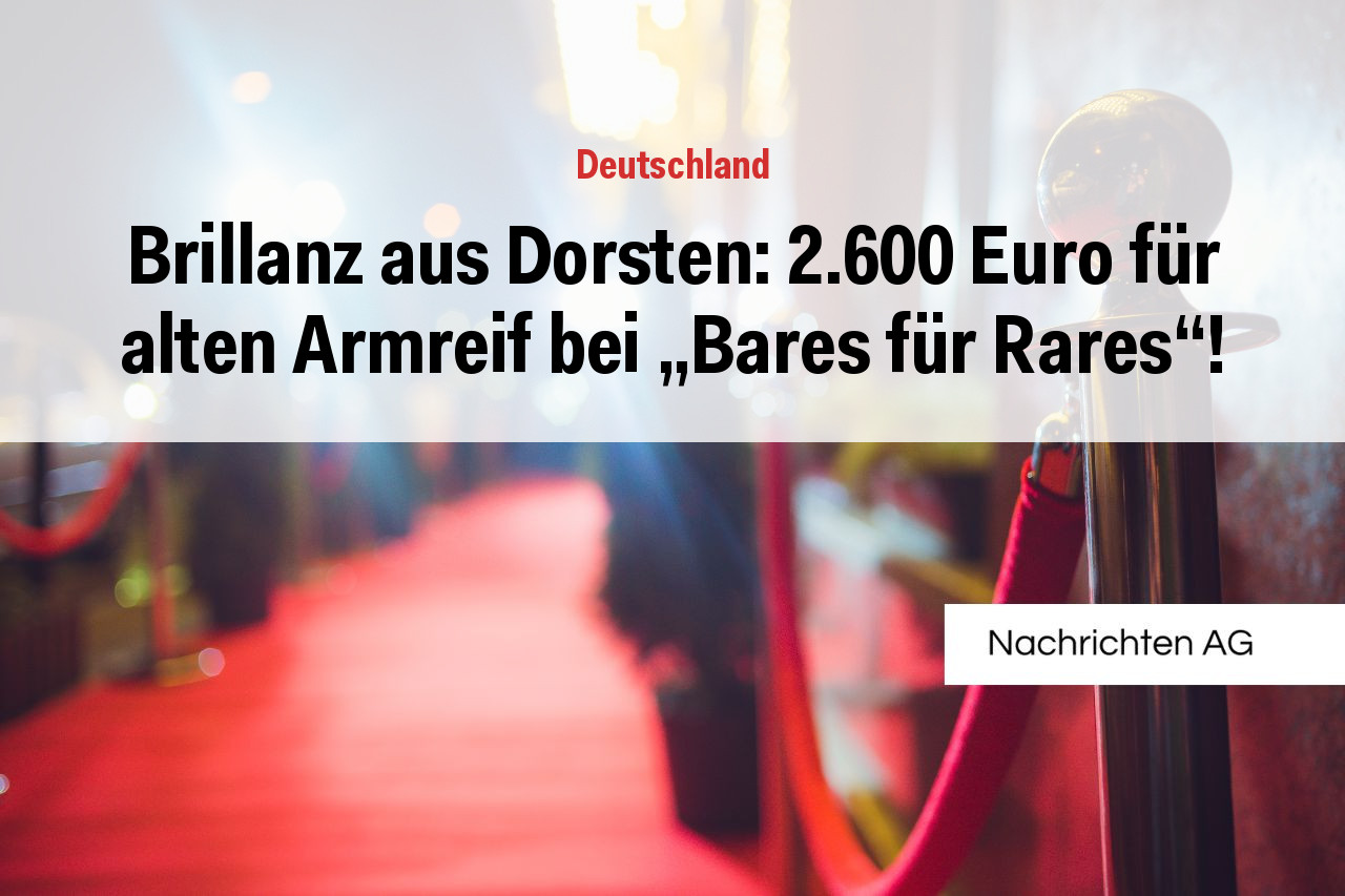 Brillanz aus Dorsten: 2.600 Euro für alten Armreif bei „Bares für Rares“!