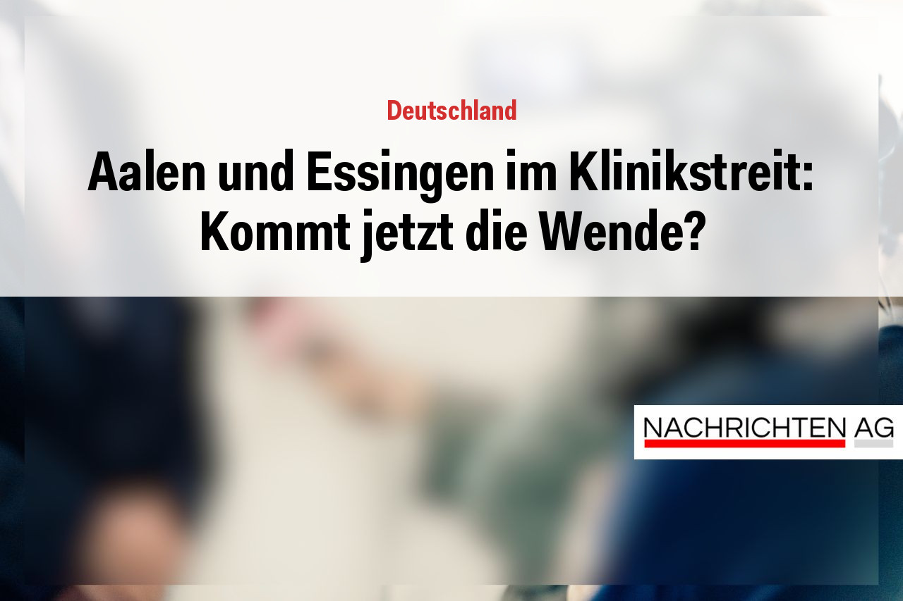 Aalen und Essingen im Klinikstreit: Kommt jetzt die Wende?