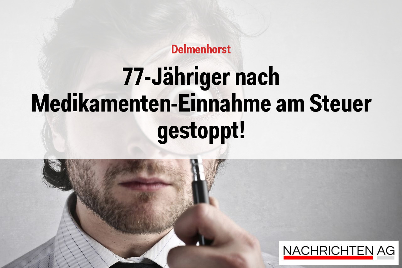 77-Jähriger nach Medikamenten-Einnahme am Steuer gestoppt!