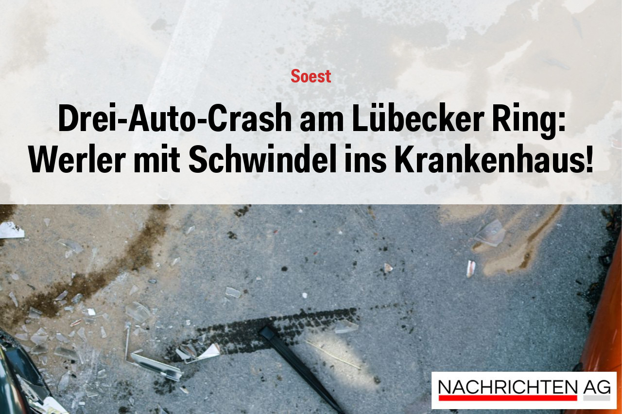 Drei-Auto-Crash am Lübecker Ring: Werler mit Schwindel ins Krankenhaus!