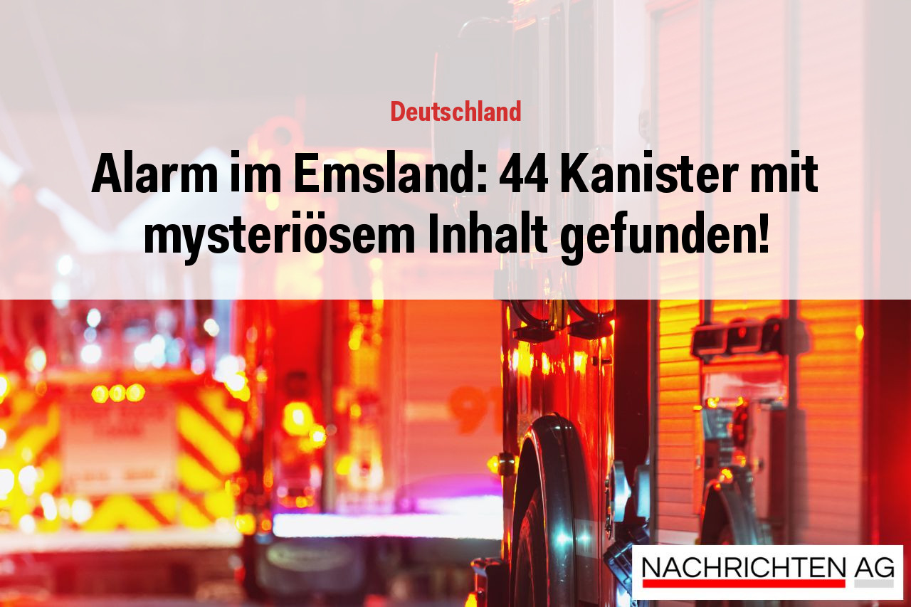 Alarm im Emsland: 44 Kanister mit mysteriösem Inhalt gefunden!