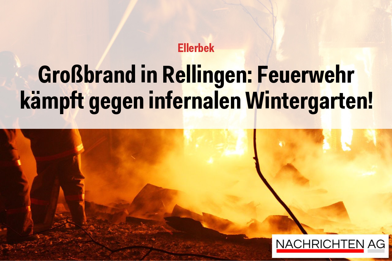 Großbrand in Rellingen: Feuerwehr kämpft gegen infernalen Wintergarten!