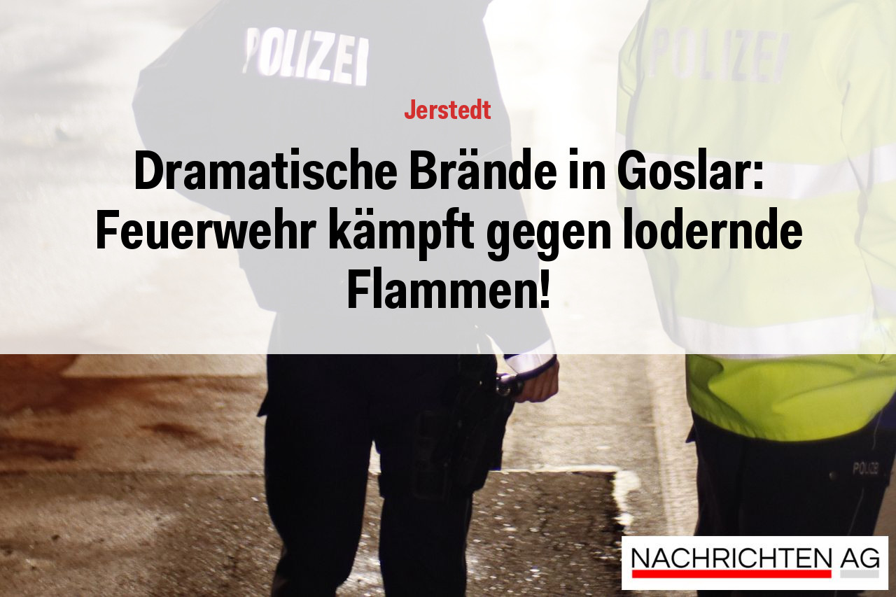 Dramatische Brände in Goslar: Feuerwehr kämpft gegen lodernde Flammen!