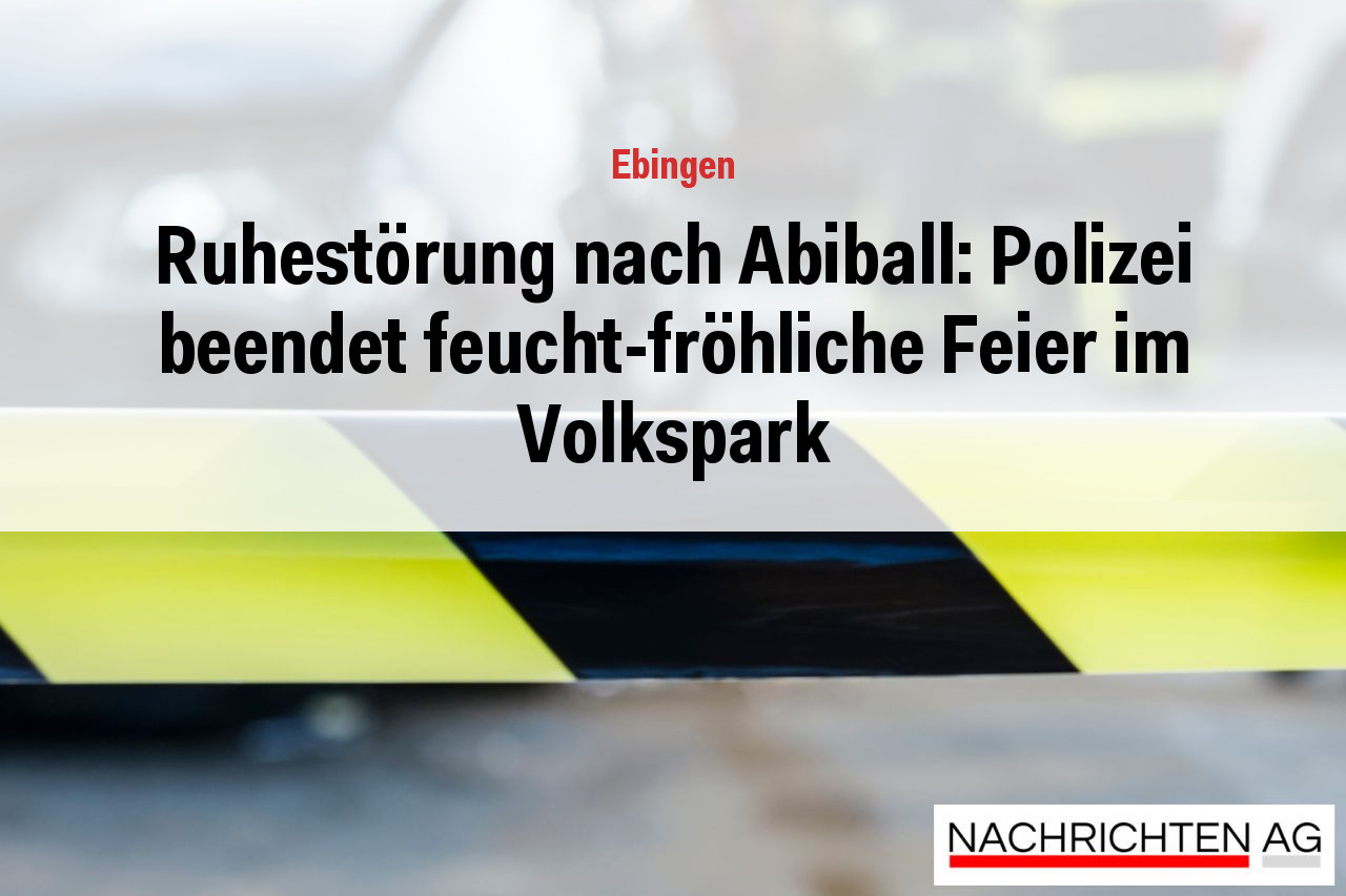 Ruhestörung nach Abiball: Polizei beendet feucht-fröhliche Feier im Volkspark