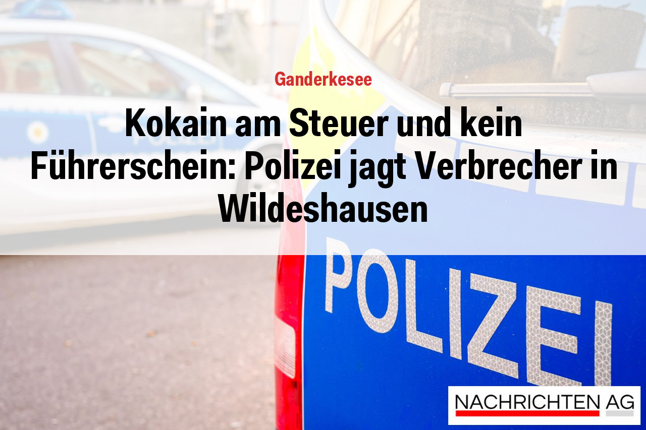 Kokain am Steuer und kein Führerschein: Polizei jagt Verbrecher in Wildeshausen