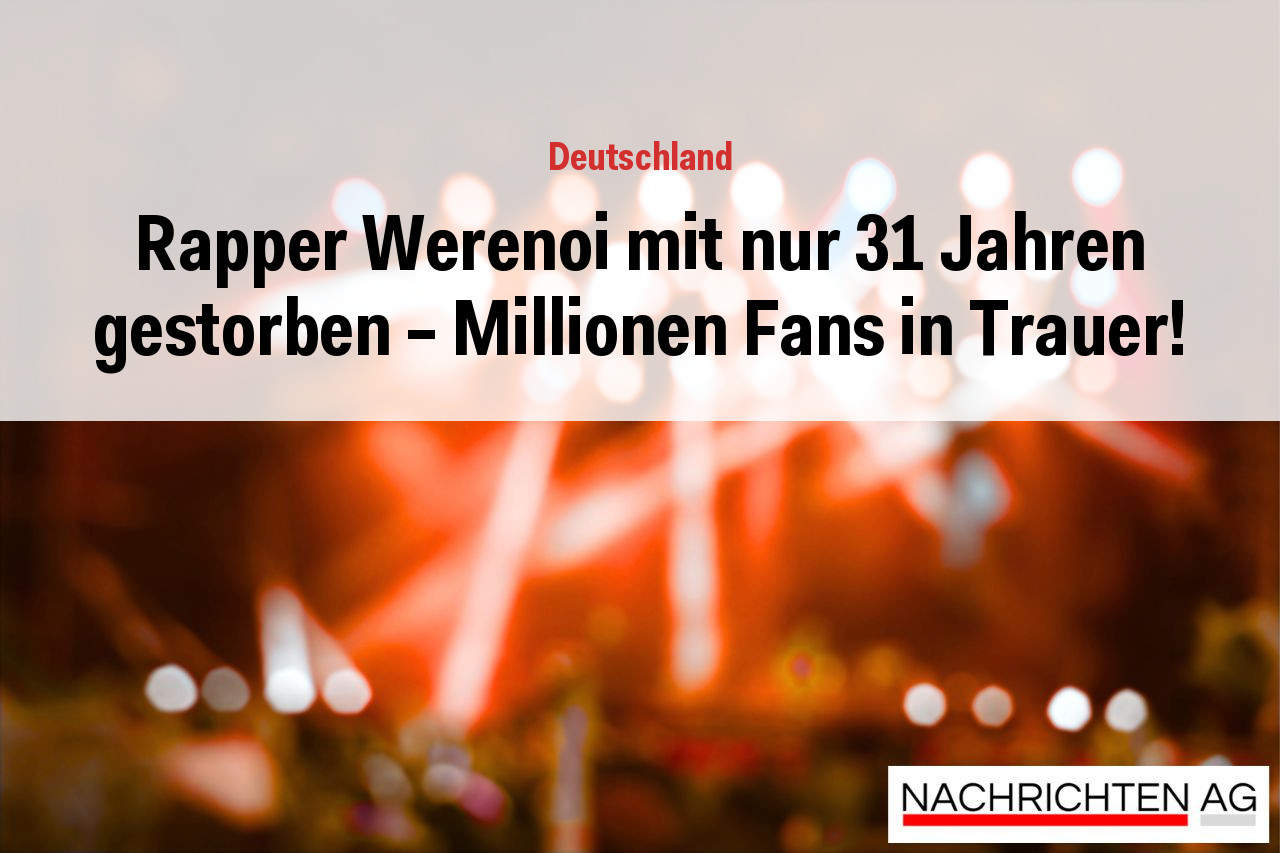 Rapper Werenoi mit nur 31 Jahren gestorben – Millionen Fans in Trauer!