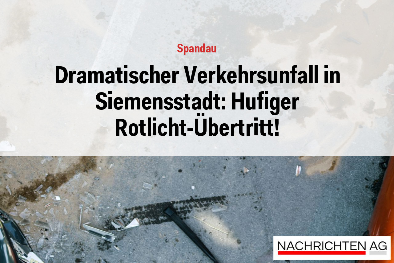 Dramatischer Verkehrsunfall in Siemensstadt: Hufiger Rotlicht-Übertritt!