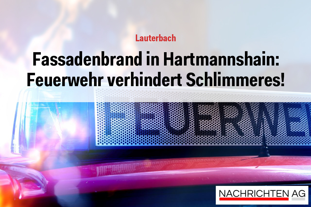 Fassadenbrand in Hartmannshain: Feuerwehr verhindert Schlimmeres!