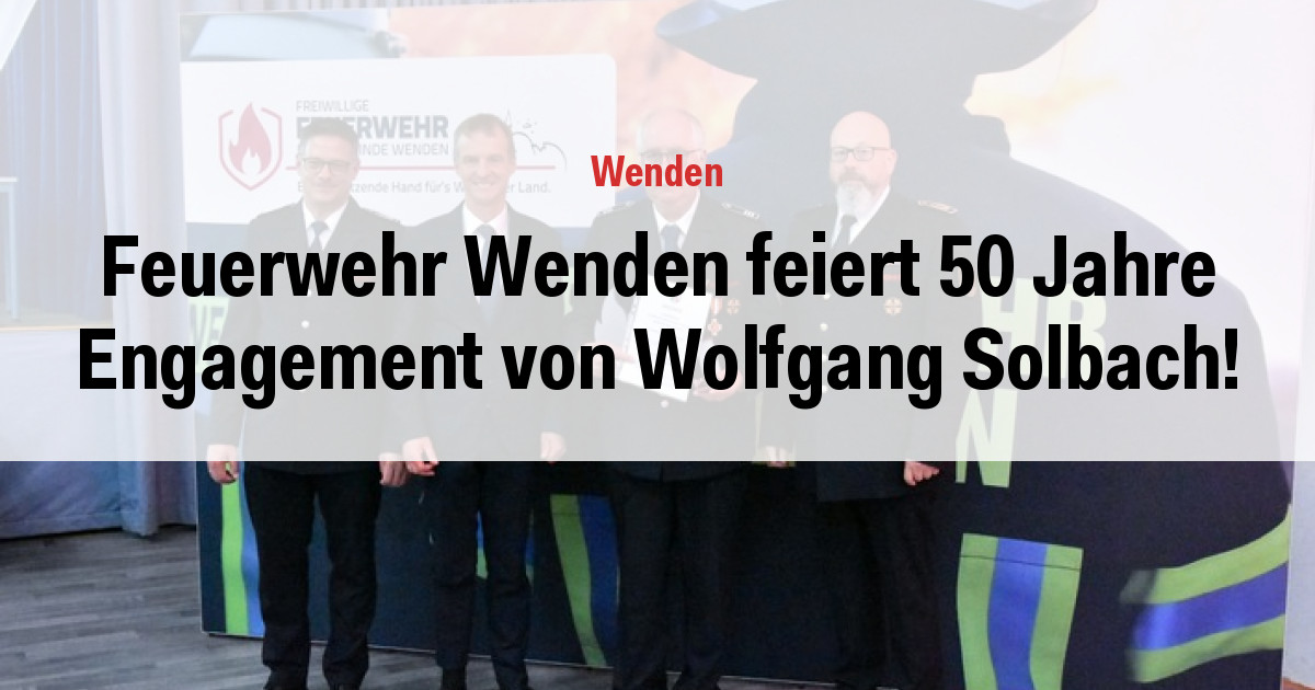 Feuerwehr Wenden feiert 50 Jahre Engagement von Wolfgang Solbach!
