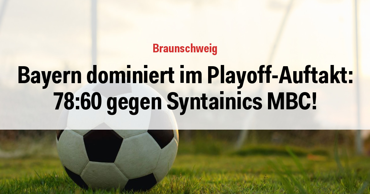 Bayern dominiert im Playoff-Auftakt: 78:60 gegen Syntainics MBC!