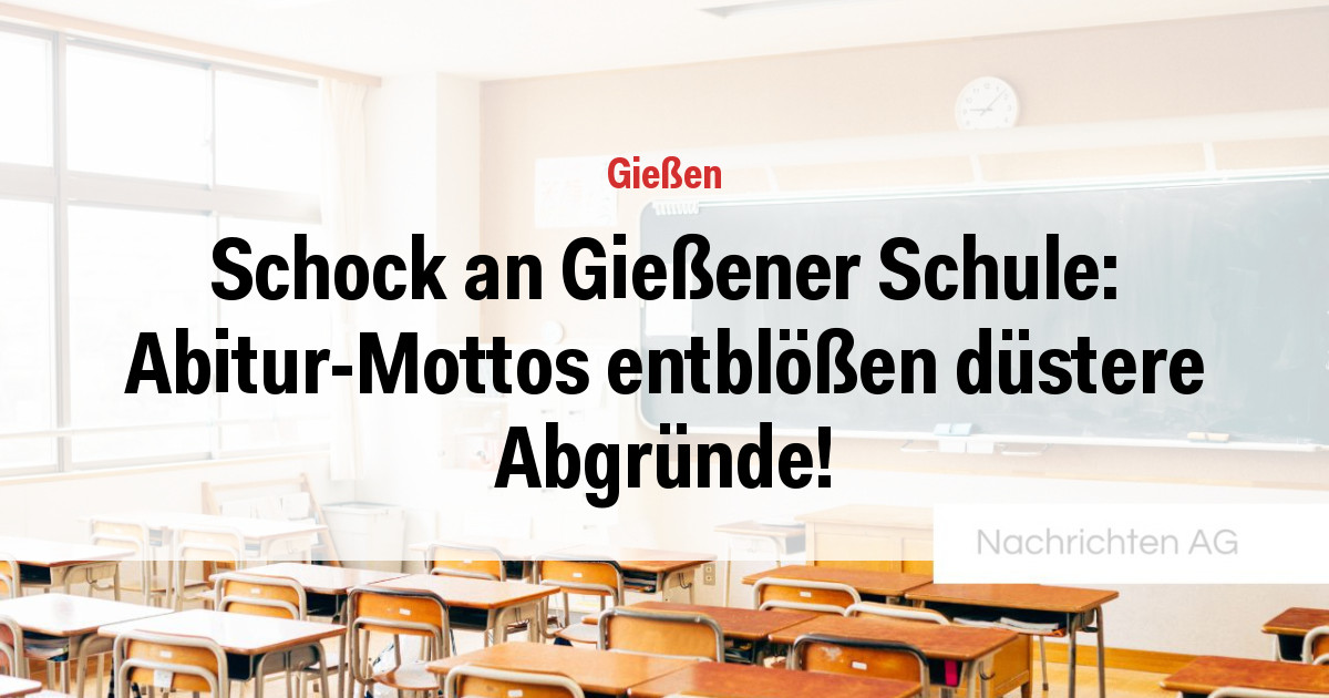 Schock an Gießener Schule: Abitur-Mottos entblößen düstere Abgründe!