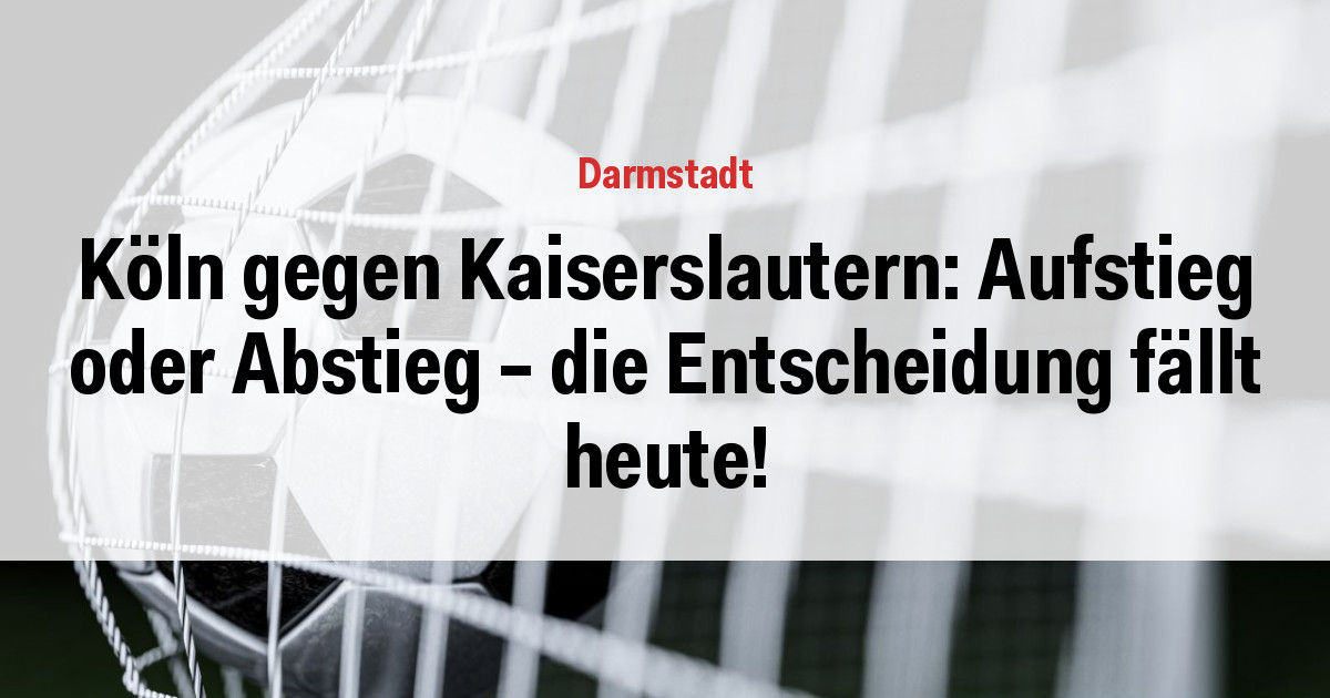 Köln gegen Kaiserslautern: Aufstieg oder Abstieg - die Entscheidung fällt heute!