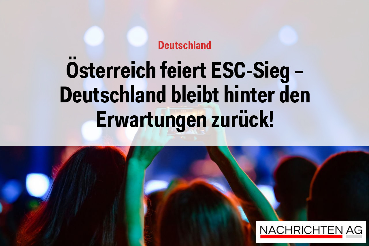 Österreich feiert ESC-Sieg – Deutschland bleibt hinter den Erwartungen zurück!