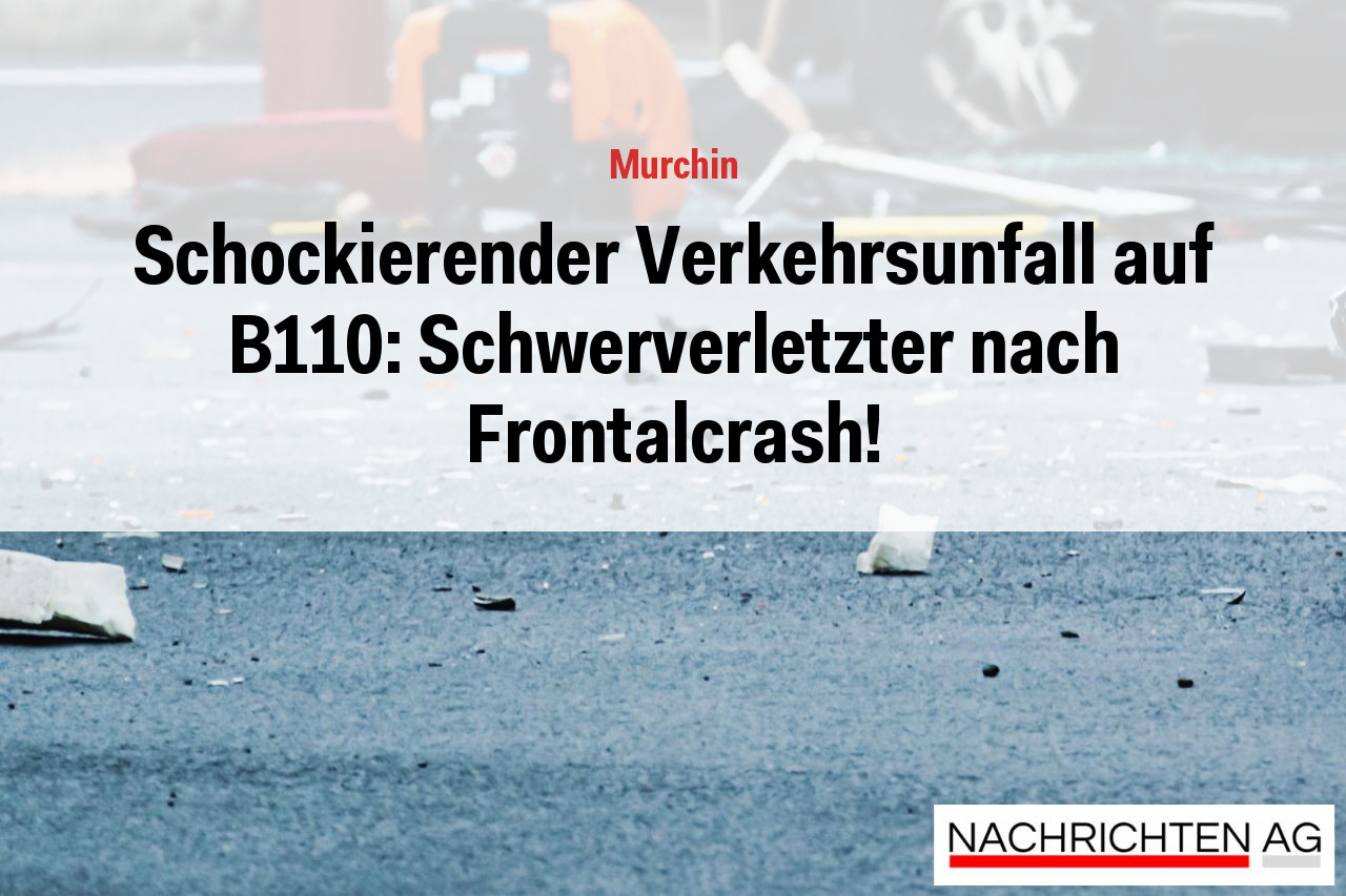Schockierender Verkehrsunfall auf B110: Schwerverletzter nach Frontalcrash!