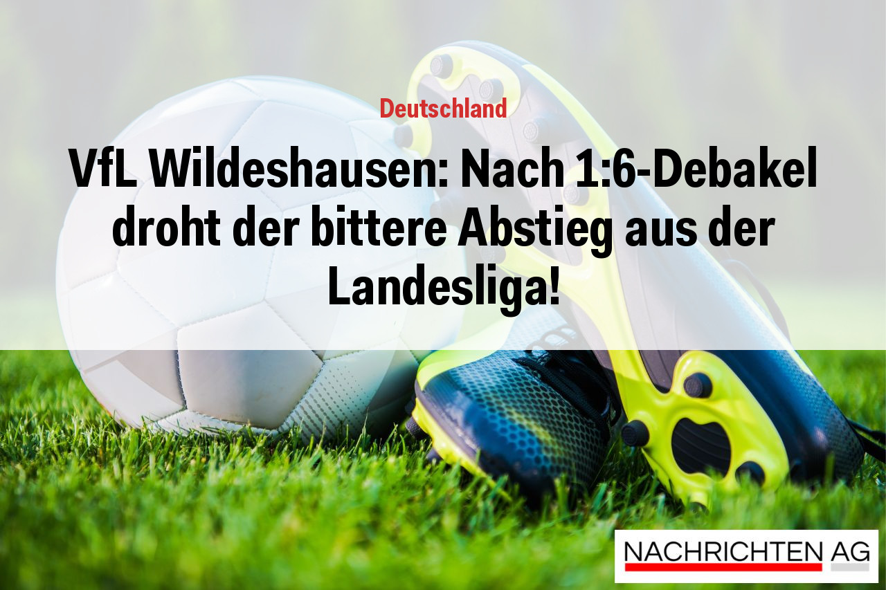 VfL Wildeshausen: Nach 1:6-Debakel droht der bittere Abstieg aus der Landesliga!