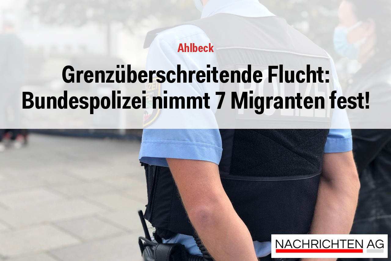 Grenzüberschreitende Flucht: Bundespolizei nimmt 7 Migranten fest!