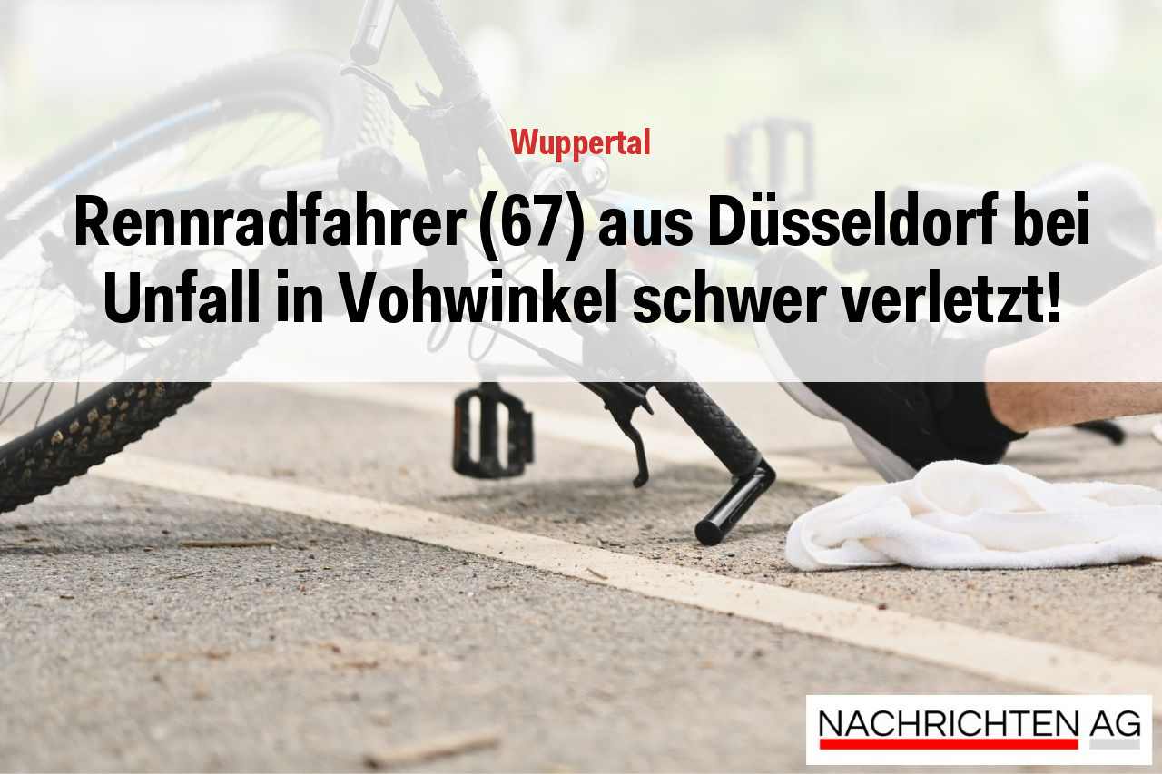 Rennradfahrer (67) aus Düsseldorf bei Unfall in Vohwinkel schwer verletzt!