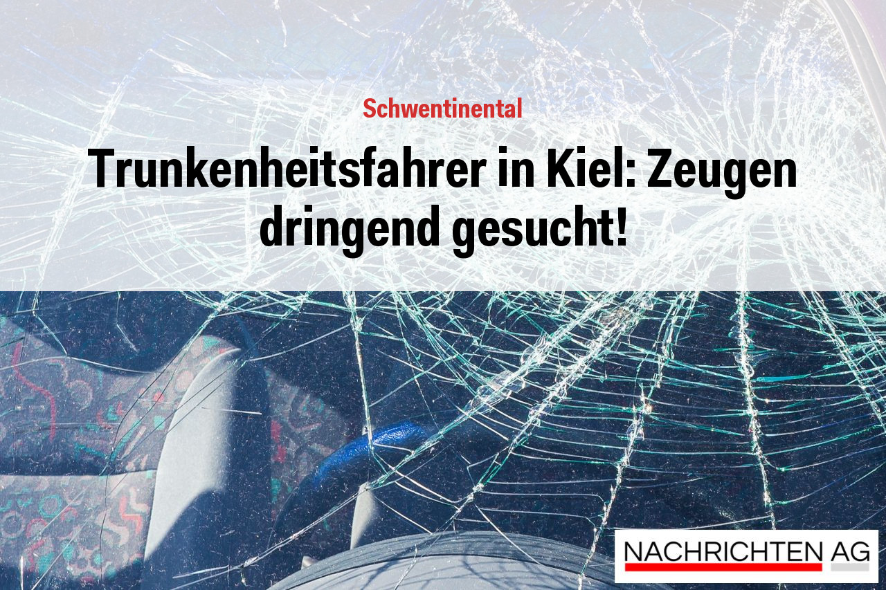Trunkenheitsfahrer in Kiel: Zeugen dringend gesucht!