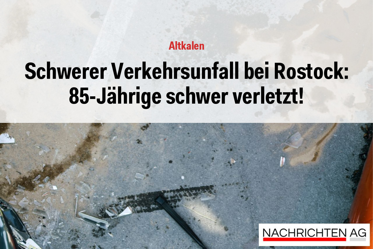 Schwerer Verkehrsunfall bei Rostock: 85-Jährige schwer verletzt!