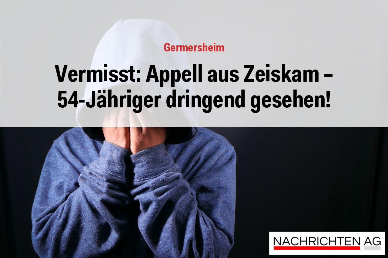 Vermisst: Appell aus Zeiskam – 54-Jähriger dringend gesehen!