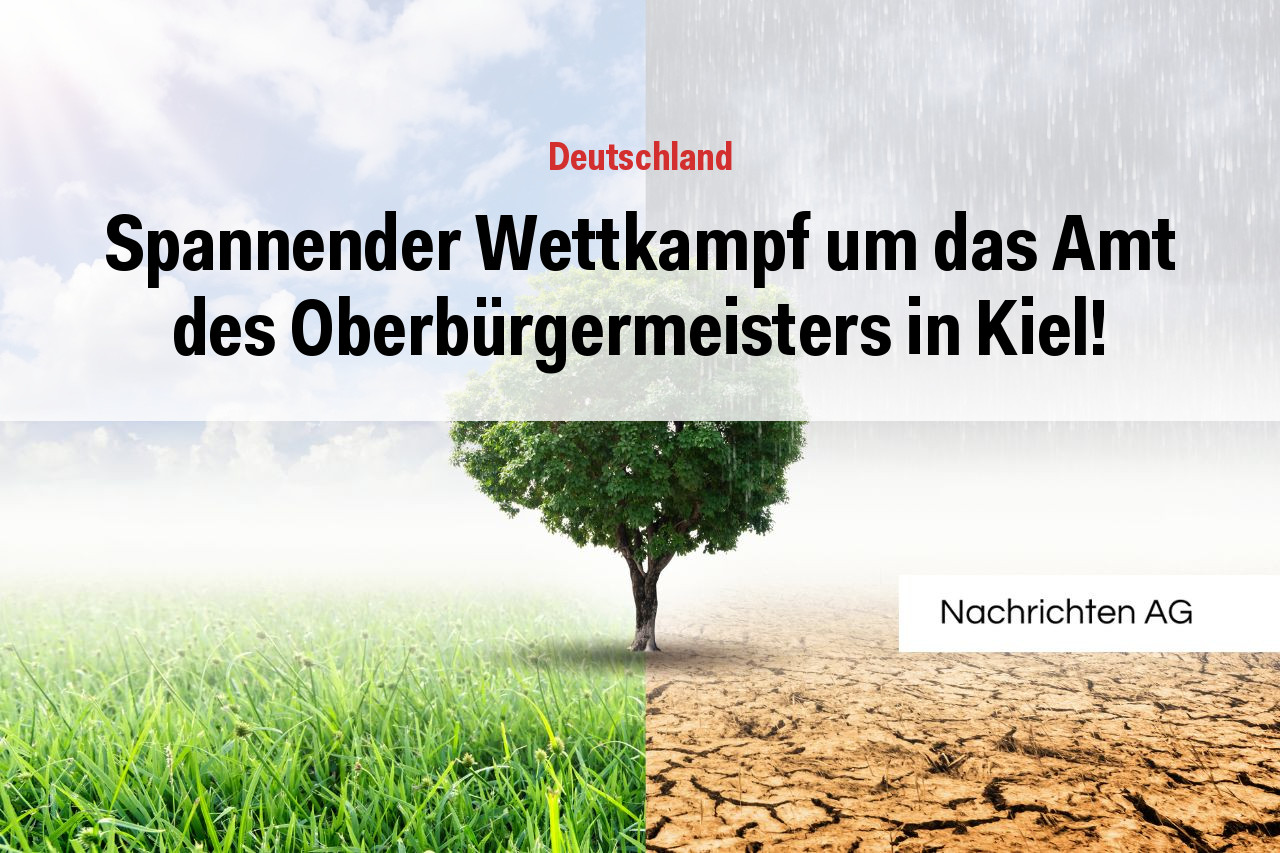 Spannender Wettkampf um das Amt des Oberbürgermeisters in Kiel!