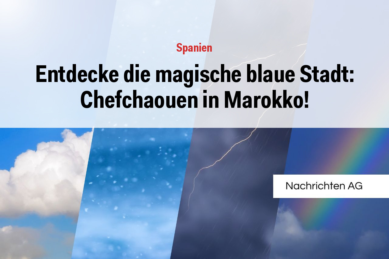 Entdecke die magische blaue Stadt: Chefchaouen in Marokko!
