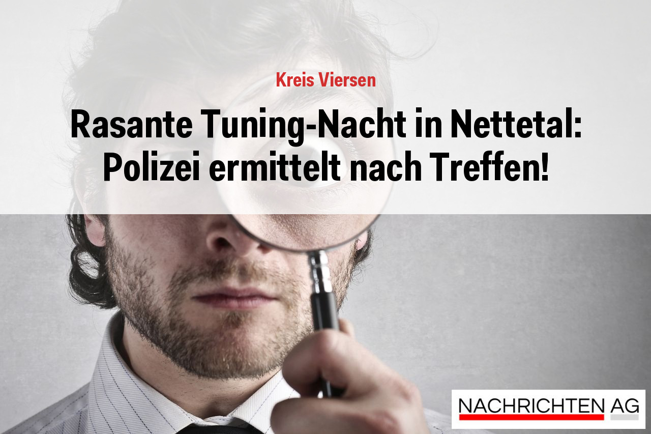 Rasante Tuning-Nacht in Nettetal: Polizei ermittelt nach Treffen!
