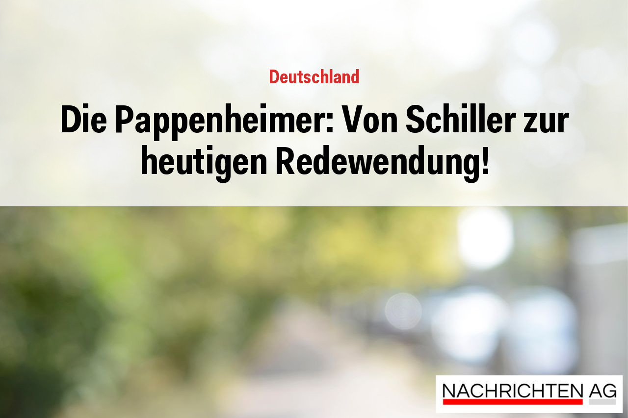 Die Pappenheimer: Von Schiller zur heutigen Redewendung!