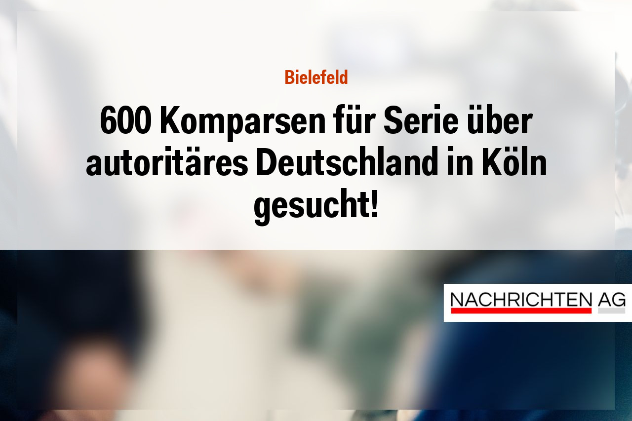 600 Komparsen für Serie über autoritäres Deutschland in Köln gesucht!