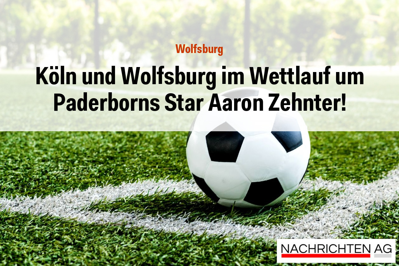 Köln und Wolfsburg im Wettlauf um Paderborns Star Aaron Zehnter!