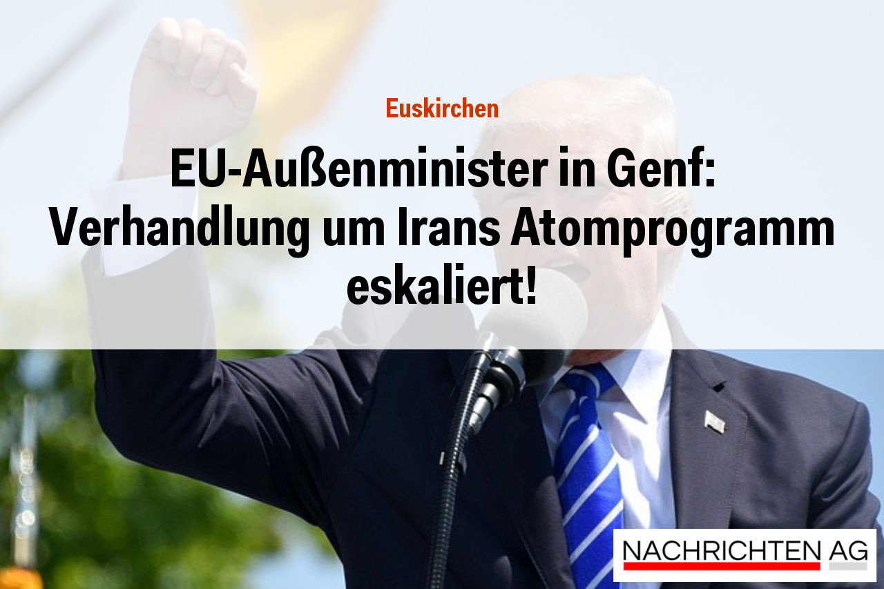 EU-Außenminister in Genf: Verhandlung um Irans Atomprogramm eskaliert!