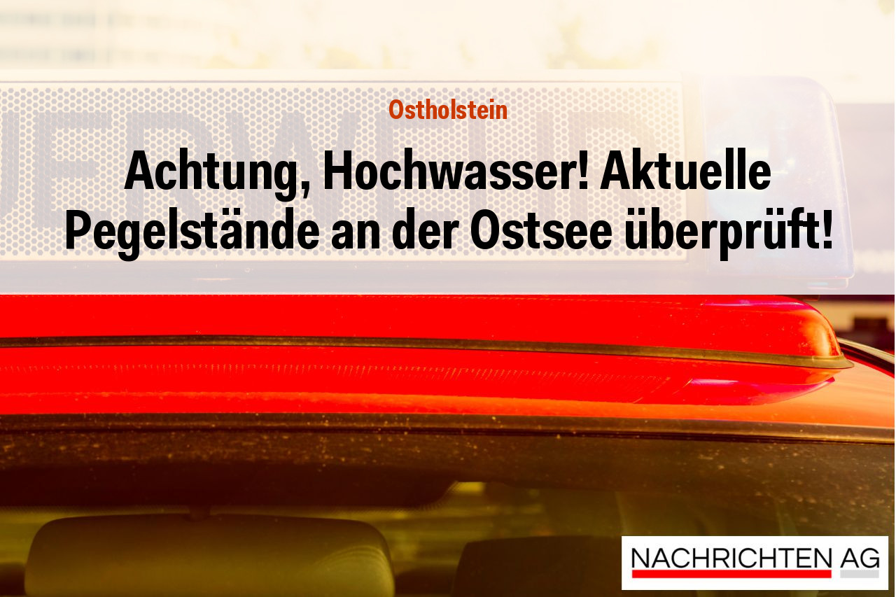 Achtung, Hochwasser! Aktuelle Pegelstände an der Ostsee überprüft!