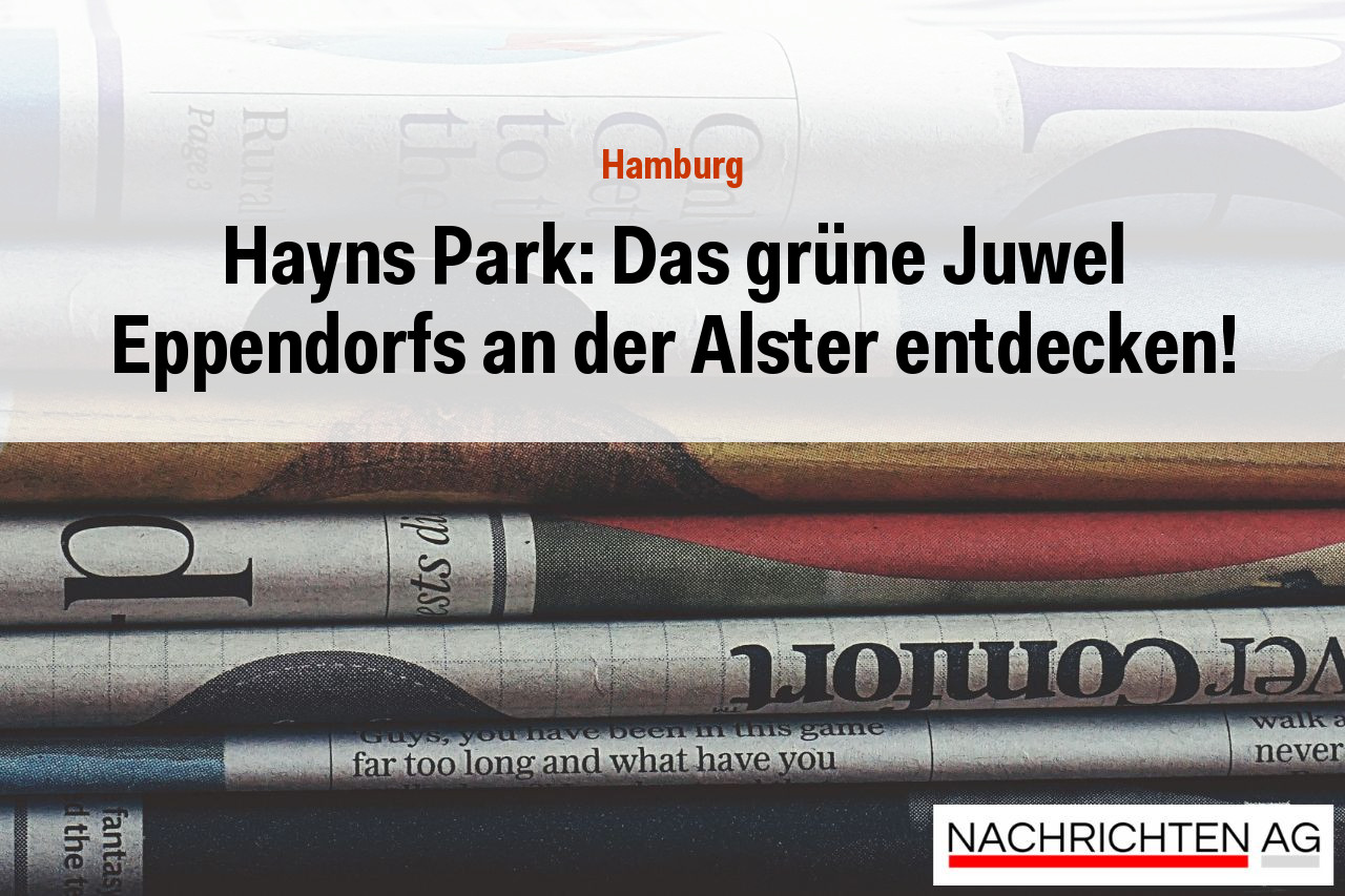 Hayns Park: Das grüne Juwel Eppendorfs an der Alster entdecken!
