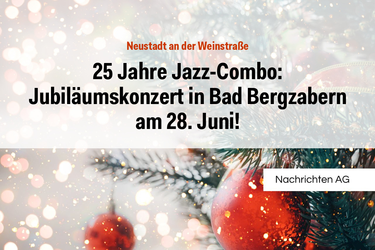 25 Jahre Jazz-Combo: Jubiläumskonzert in Bad Bergzabern am 28. Juni!