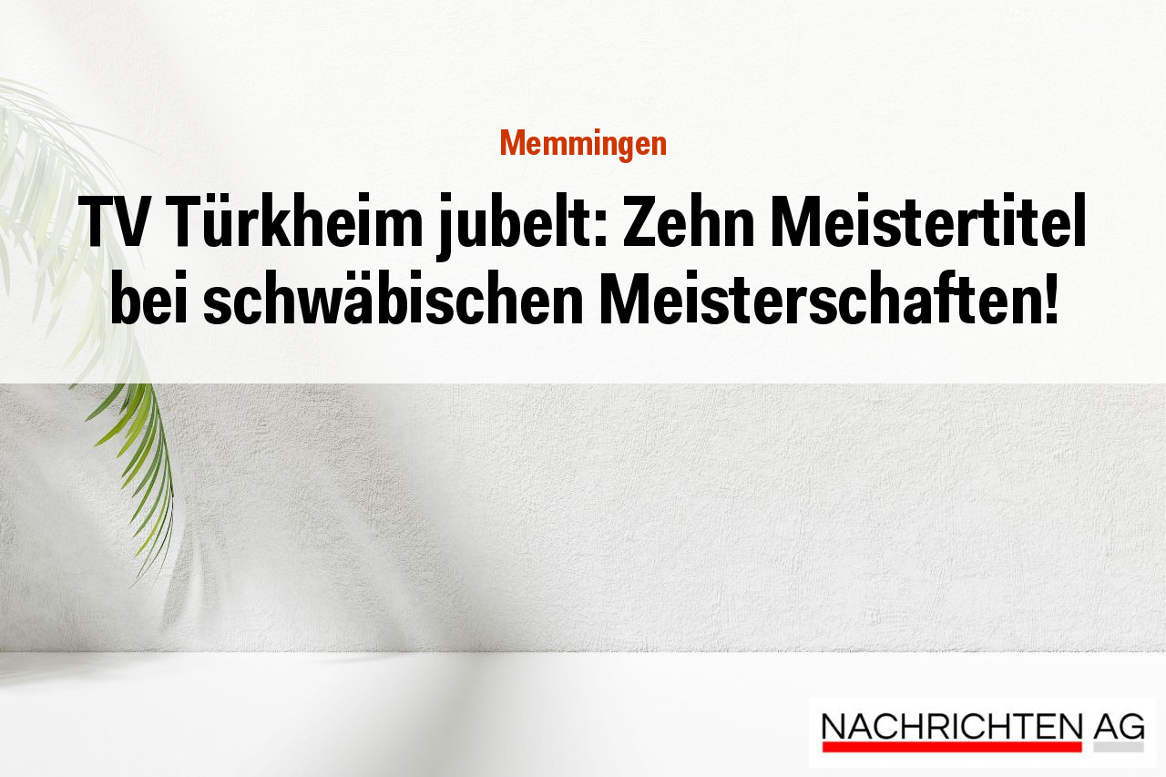 TV Türkheim jubelt: Zehn Meistertitel bei schwäbischen Meisterschaften!