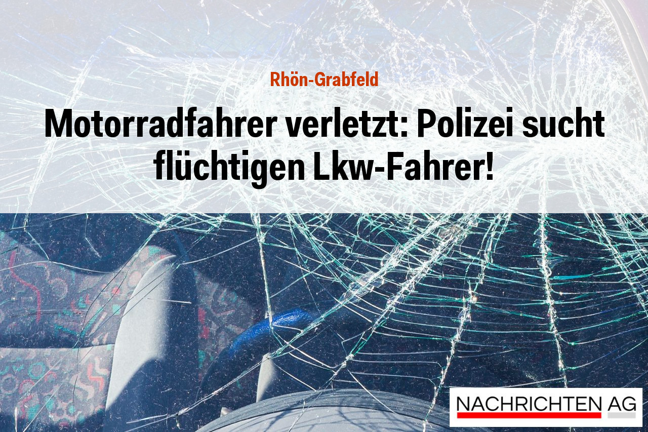 Motorradfahrer verletzt: Polizei sucht flüchtigen Lkw-Fahrer!
