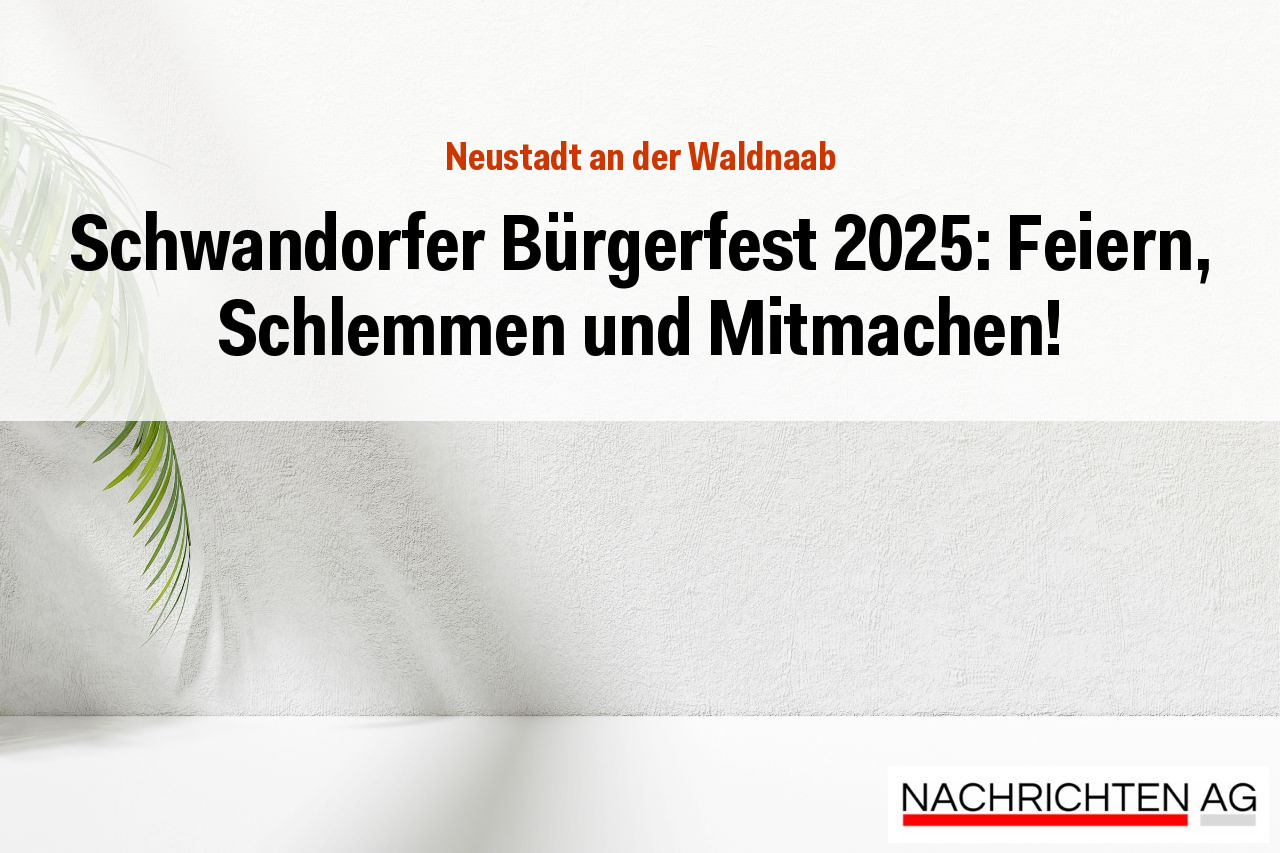 Schwandorfer Bürgerfest 2025: Feiern, Schlemmen und Mitmachen!