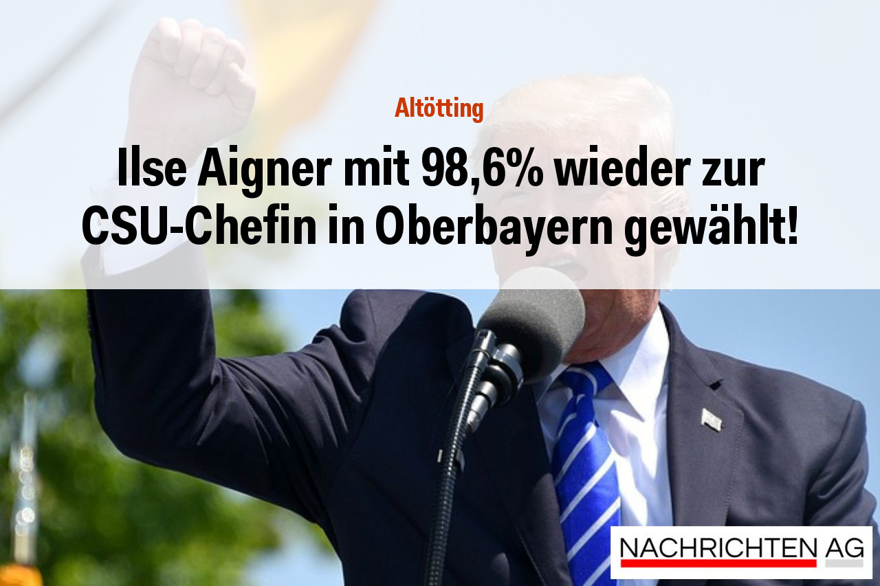 Ilse Aigner mit 98,6% wieder zur CSU-Chefin in Oberbayern gewählt!