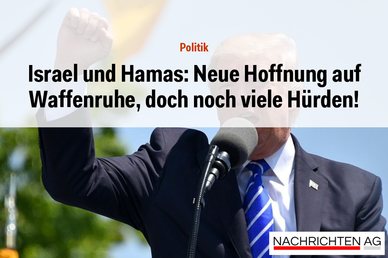 Israel und Hamas: Neue Hoffnung auf Waffenruhe, doch noch viele Hürden!