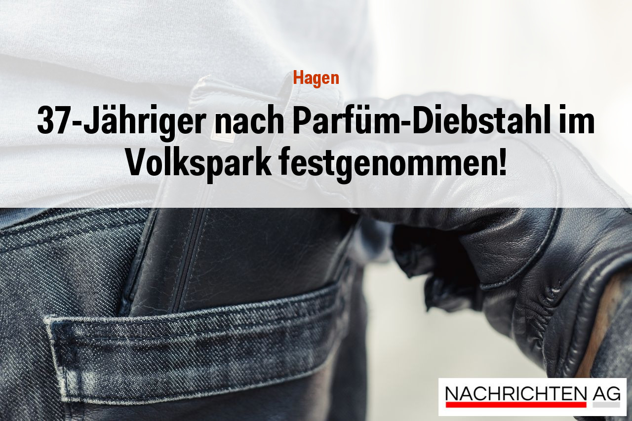 37-Jähriger nach Parfüm-Diebstahl im Volkspark festgenommen!