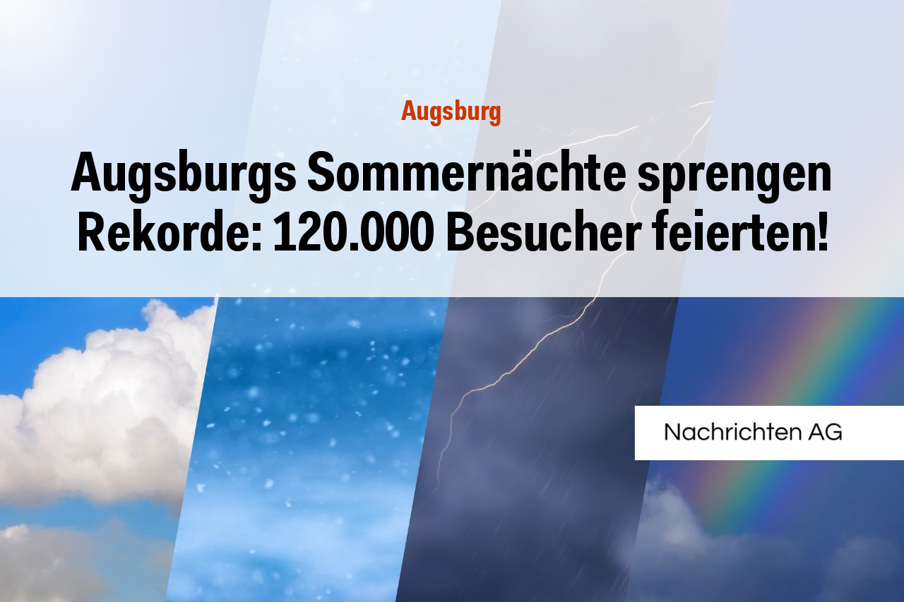 Augsburgs Sommernächte sprengen Rekorde: 120.000 Besucher feierten!