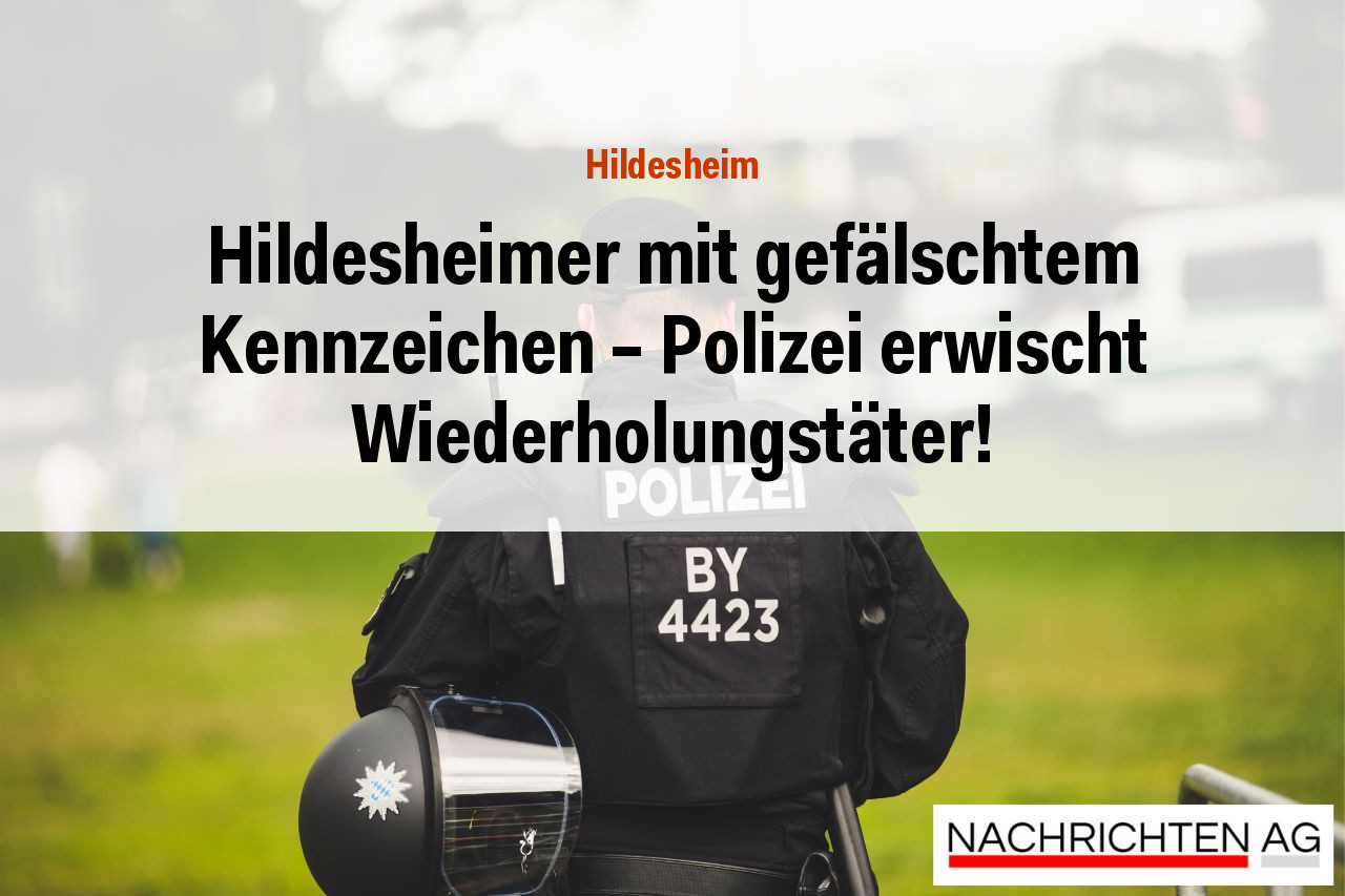 Hildesheimer mit gefälschtem Kennzeichen – Polizei erwischt Wiederholungstäter!