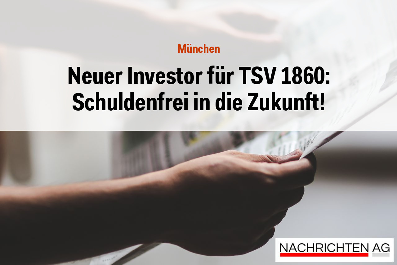Neuer Investor für TSV 1860: Schuldenfrei in die Zukunft!