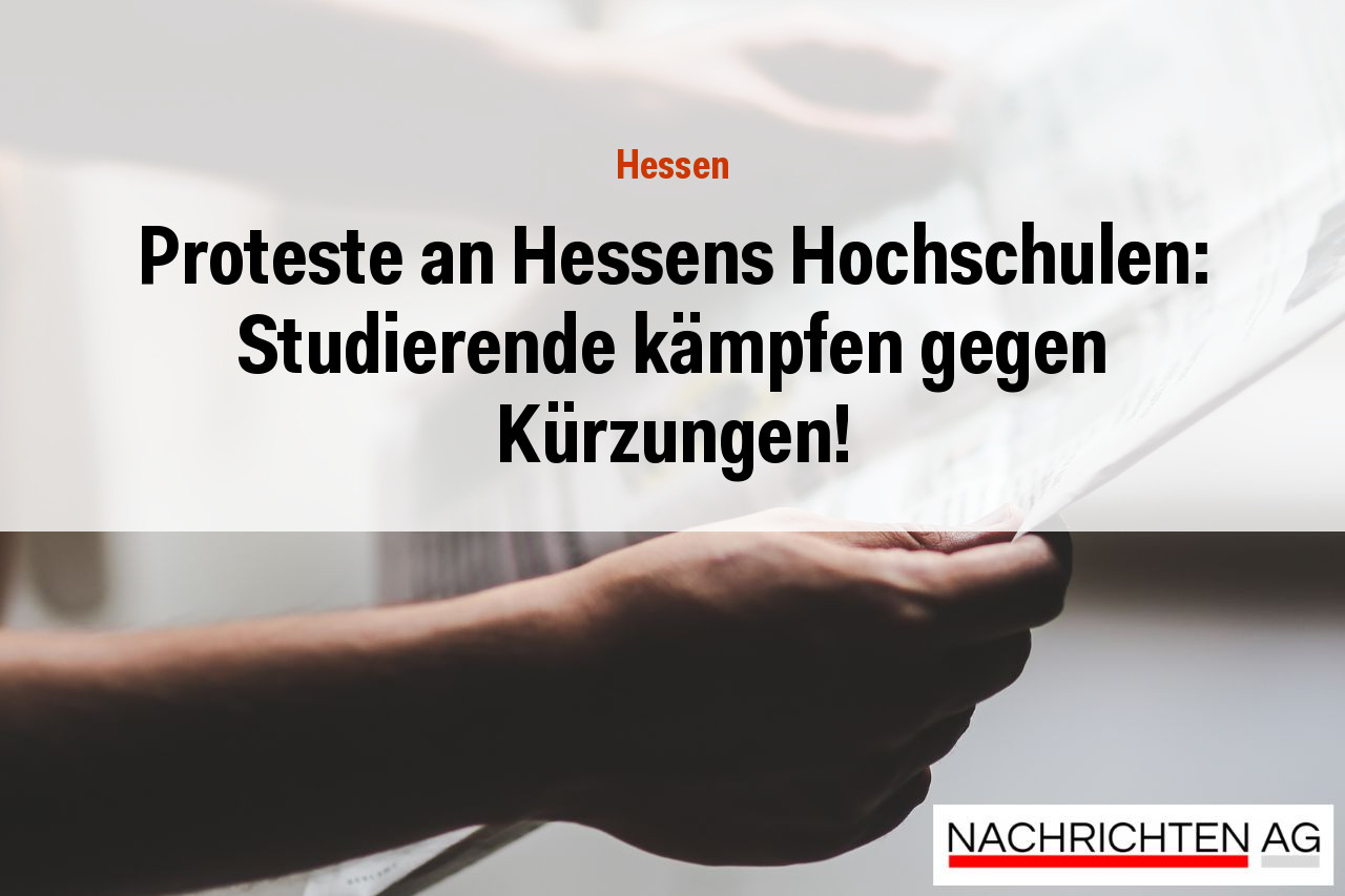 Proteste an Hessens Hochschulen: Studierende kämpfen gegen Kürzungen!