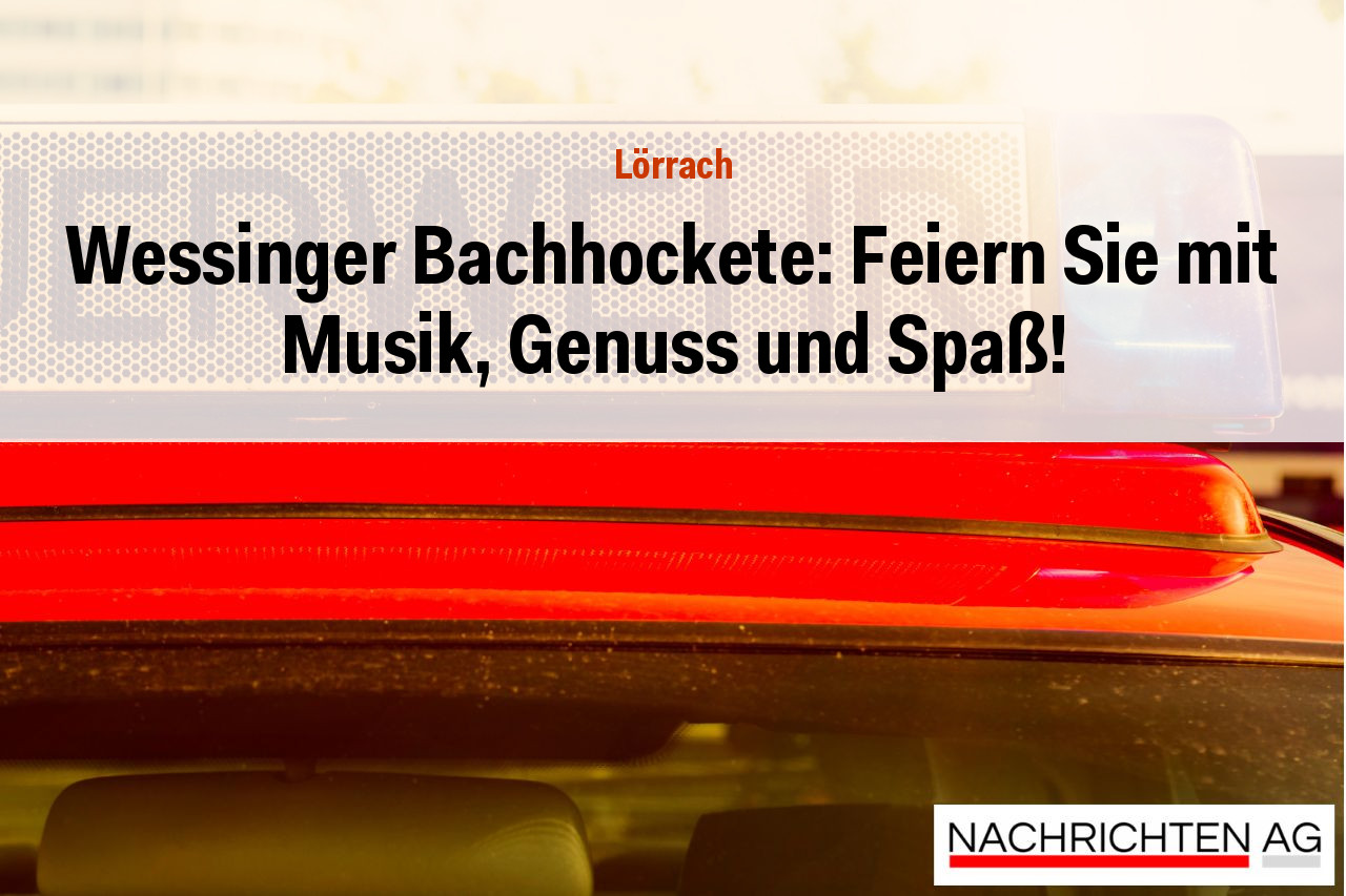 Wessinger Bachhockete: Feiern Sie mit Musik, Genuss und Spaß!