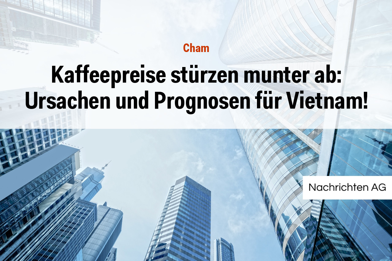 Kaffeepreise stürzen munter ab: Ursachen und Prognosen für Vietnam!
