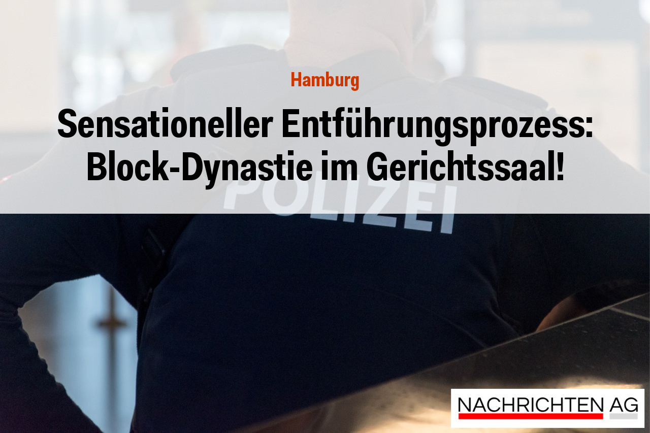 Sensationeller Entführungsprozess: Block-Dynastie im Gerichtssaal!