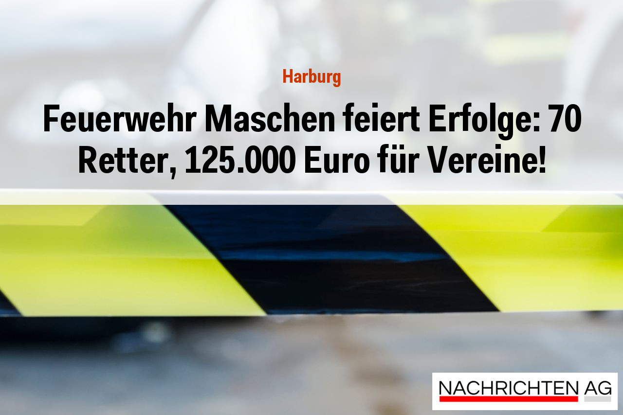 Feuerwehr Maschen feiert Erfolge: 70 Retter, 125.000 Euro für Vereine!