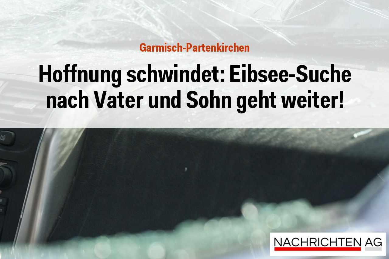 Hoffnung schwindet: Eibsee-Suche nach Vater und Sohn geht weiter!