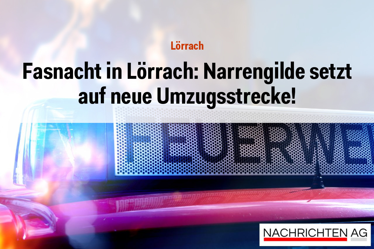 Fasnacht in Lörrach: Narrengilde setzt auf neue Umzugsstrecke!
